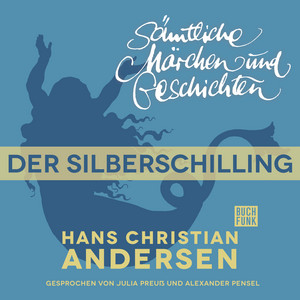 H. C. Andersen: Sämtliche Märchen und Geschichten: Der Silberschilling