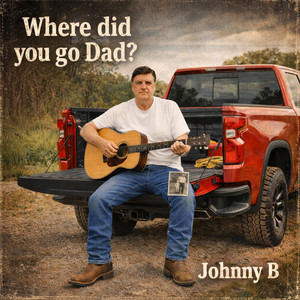 Where did you go Dad by Johnny B