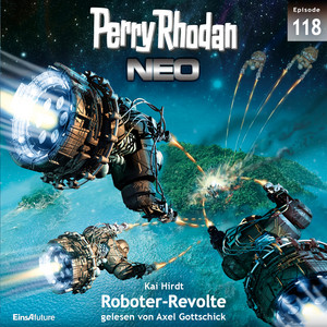 Roboter-Revolte - Perry Rhodan - Neo 118 (Ungekürzt)