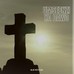 Umsebenzi ka Bawo by SLIK KEYZ SA