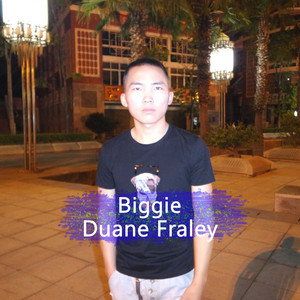 Duane Fraley - Biggie