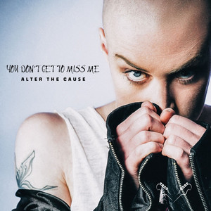 You Don't Get To Miss Me by Alter The Cause, Pepper Stevens