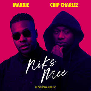 Niks Mee by Makkie, Chip Charlez