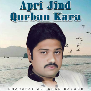 Sharafat Ali Khan Baloch - Apri Jind Qurban Kara