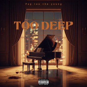 Too Deep by Pop tee The young