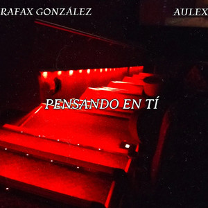 Pensando En Tí by Rafax Gonzalez, AULEX