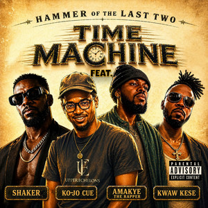 Time Machine by Hammer of The Last Two, Shaker, Ko-Jo Cue, AmakyeTheRapper, Kwaw Kese