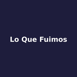 lo que fuimos by Leon Amargo
