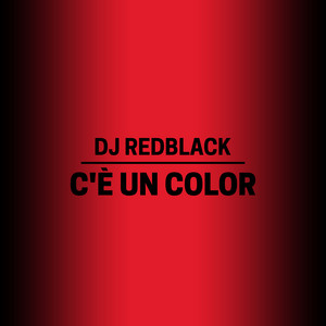 DJ Redblack - C'è Un Color