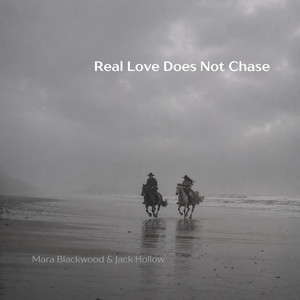 Real Love Does Not Chase by Mara Blackwood, Jack Hollow
