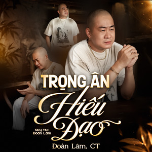 Trọng Ân Hiếu Đạo by Đoàn Lâm, CT, Phong Lê