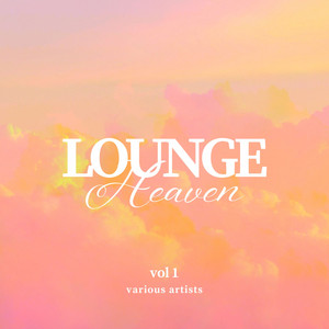 Lounge Heaven, Vol. 1 - Compilation by Various Artists | Spotify