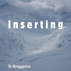 Inserting by trilogyma