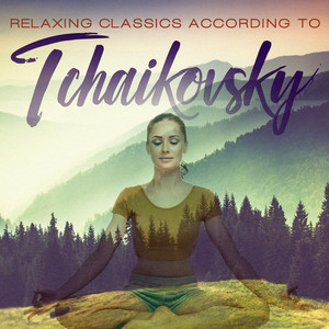 Relaxing Classics according to Tchaikovsky album