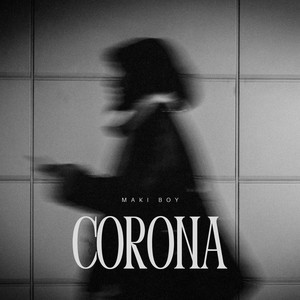 CORONA by MAKI BOY