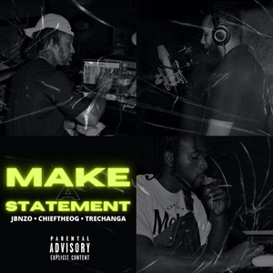 Make A Statement by JBNZO, CHIEFtheOG, Trechanga