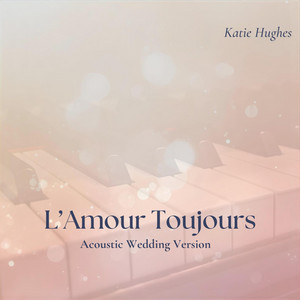 L’Amour Toujours - Acoustic Wedding Version by Katie Hughes