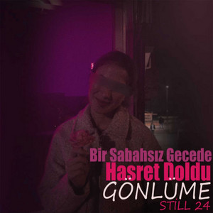 Bir Sabahsız Gecede Hasret Doldu Gönlüme by Still 24
