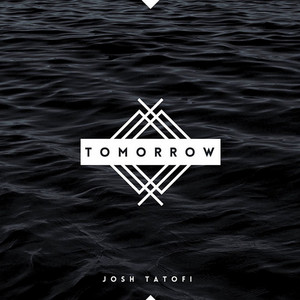 Tomorrow by Josh Tatofi