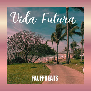 Vida Futura by FAUFFBEATS