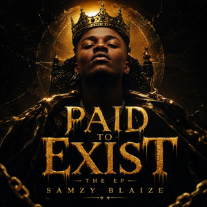 Paid to Exist by Samzy Blaize