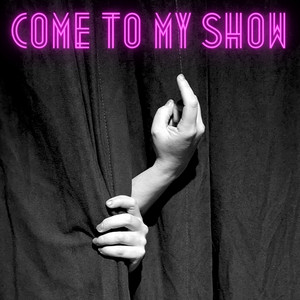 Come To My Show by Dom Parinyon