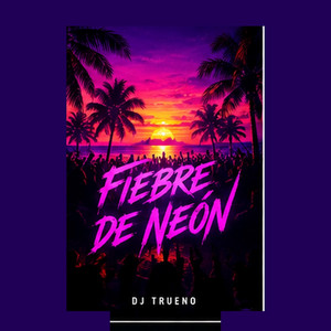 Fiebre de Neón by Dj Trueno