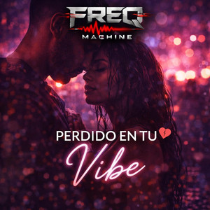 Perdidos en tu vibe by Freq Machine