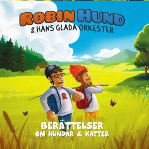 Robin Hund & Hans glada orkester - På äventyr med Robin Hund & Bob Katt, Del 1