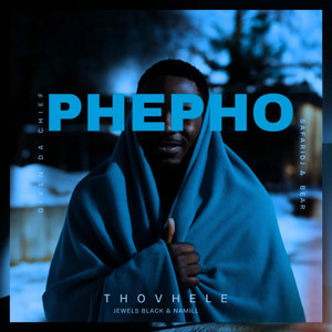 PHEPH﻿O by Thovhele, Given Da Chief, Namill, JEWELS BLACK