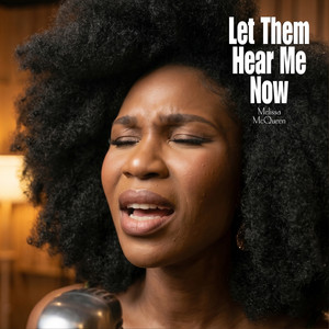 Let Them Hear Me Now by Melissa McQueen