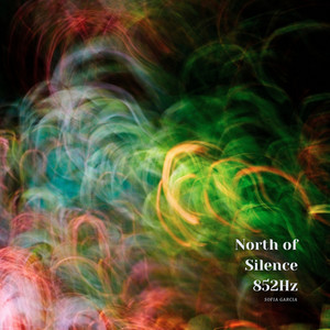 North of Silence (852Hz) by Sofia Garcia