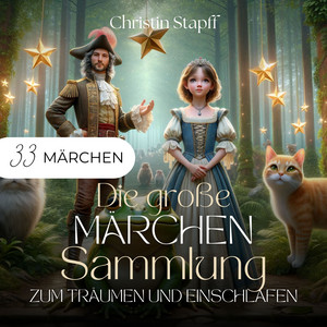 Die große Märchensammlung zum Träumen und Einschlafen (33 Märchen)