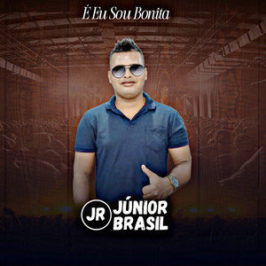 Júnior Brasil - É Eu Sou Bonita