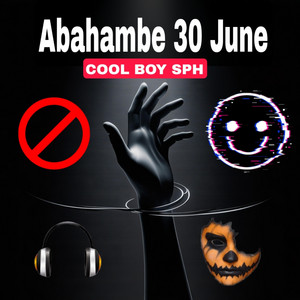 Abahambe 30 June by COOL BOY SPH