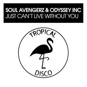 Just Can't Live Without You by Soul Avengerz, Odyssey Inc.