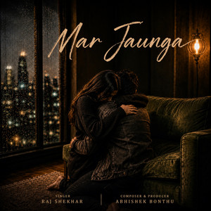 Mar Jaunga by Abhishek Bonthu, Raj Shekhar