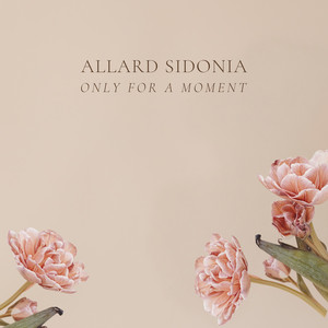 Only For A Moment by Allard Sidonia