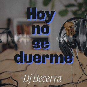 Hoy no se duerme by Dj Becerra