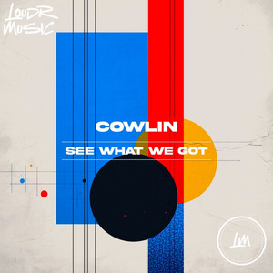 See What We Got by Cowlin