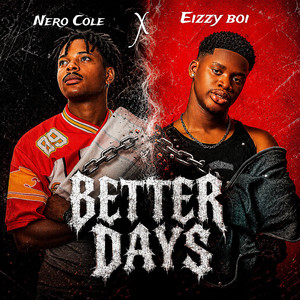 Better Days by NERO COLE, Eizzyboi