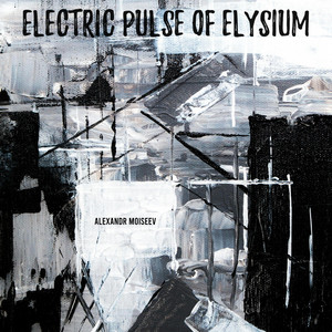 Alexandr Moiseev - Electric Pulse of Elysium