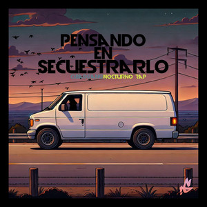 Pensando en secuestrarlo by Nocturno Rap, Qba0gang