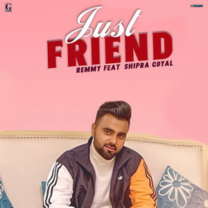 Just Friend by Remmy, Shipra Goyal