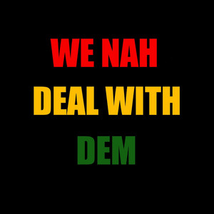 We Nah Deal with Dem by SENNID, REMOH