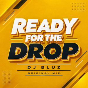 READY FOR THE DROP by DJ BLUZ REMIX