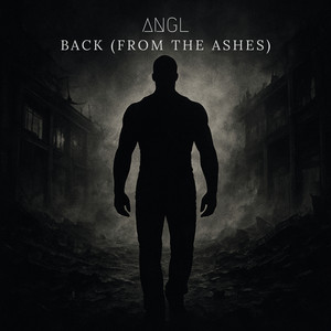 Back (From the Ashes) by ANGL