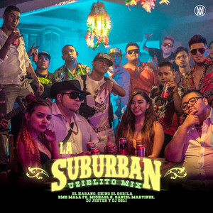 La Suburban by Uzielito Mix, El Habano, Eme MalaFe, Chino El Gorila, Dj Esli, Dj Jester, Daniel Martínez, Maell, Michael G