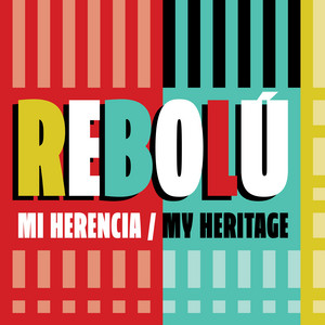 Mi Herencia (My Heritage) — REBOLU