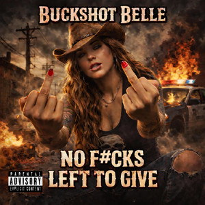 No F#CKS Left To Give by Buckshot Belle